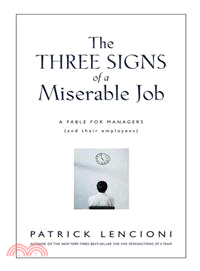 The Three Signs of a Miserable Job—A Fable For Managers (and Their Employees)