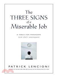 The Three Signs of a Miserable Job—A Fable For Managers (and Their Employees) | 拾書所