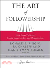 The Art Of Followership: How Great Followers Create Great Leaders And Organizations