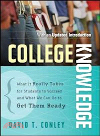 College Knowledge: What It Really Takes For Students To Succeed And What We Can Do To Get Them Ready