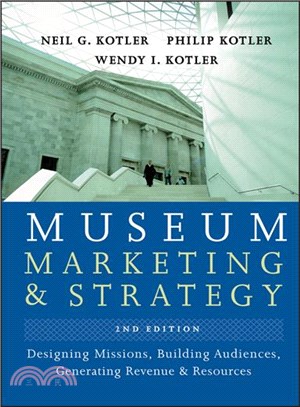 Museum Marketing and Strategy ─ Designing Missions, Building Audiences, Generating Revenue and Resources