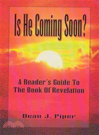 Is He Coming Soon? ― A Reader's Guide to the Book of Revelation