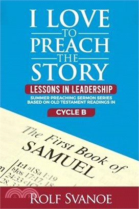 I Love to Preach the Story: Lessons in Leadership