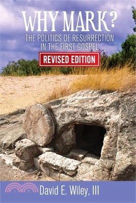 Why Mark?: The Politics of Resurrection in the First Gospel - Revised Edition: The Politics of Resurrection in the First Gospel