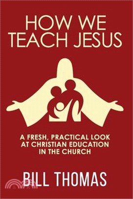 How We Teach Jesus