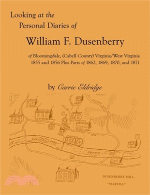 Looking at the Personal Diaries of William F. Dusenberry of Bloomingdale, (Cabell County), VA/WV 1855 and 1856 plus parts of 1862, 1869, 1870, and 187