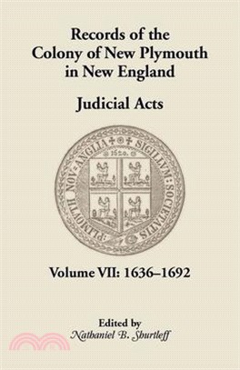 Records of the Colony of New Plymouth in New England, Volume VII: Judicial Acts, 1636-1692