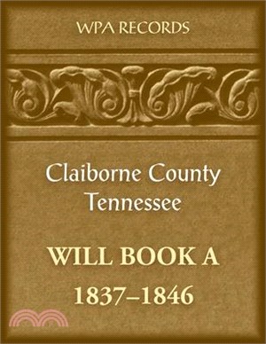 Claiborne County, Tennessee Will Book A, 1837-1846