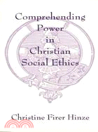 Comprehending Power in Christian Social Ethics