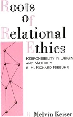 The Roots of Relational Ethics ─ Responsibility in Origin and Maturity in H. Richard Niebuhr