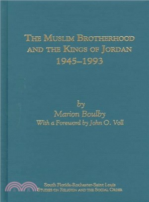 The Muslim Brotherhood and the Kings of Jordan, 1945-1993