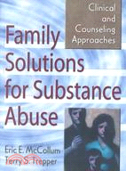 Family Solutions for Substance Abuse ─ Clinical and Counseling Approaches