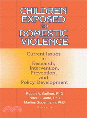 Children Exposed to Domestic Violence ─ Current, Issues in Research, Intervention, Prevention, and Policy Development