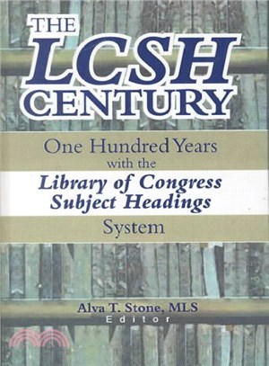 The Lcsh Century ― One Hundred Years With the Library of Congress Subject Headings System