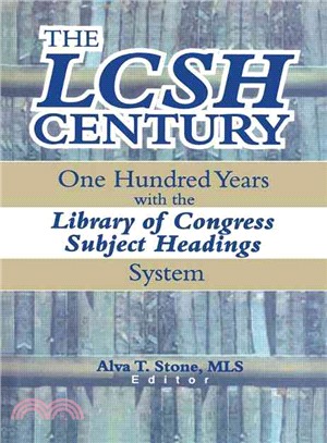 The Lcsh Century ― One Hundred Years With the Library of Congress Subject Headings System