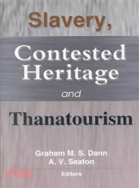 Slavery, Contested Heritage and Thanatourism