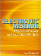 Electronic Reserve: A Manual and Guide for Library Staff Members