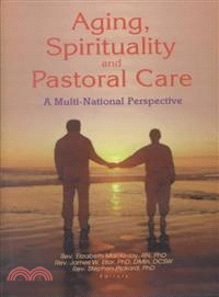 Aging, Spirituality, and Pastoral Care ― A Multi-National Perspective
