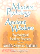 Modern Psychology and Ancient Wisdom ─ Psychological Healing Practices from the World's Religious Traditions