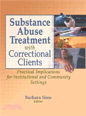 Substance Abuse Treatment With Correctional Clients ─ Practical Implications For Institutional And Community Settings