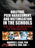 Bullying, Peer Harassment, and Victimization in the Schools: The Next Generation of Prevention