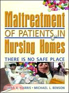 Maltreatment Of Patients In Nursing Homes: There Is No Safe Place