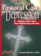 Pastoral Care of Depression: Helping Clients Heal Their Relationship With God