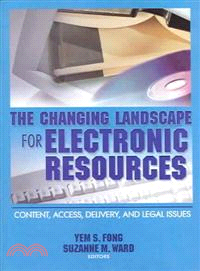 The Changing Landscape For Electronic Resources ― Content, Access, Delivery, And Legal Issues