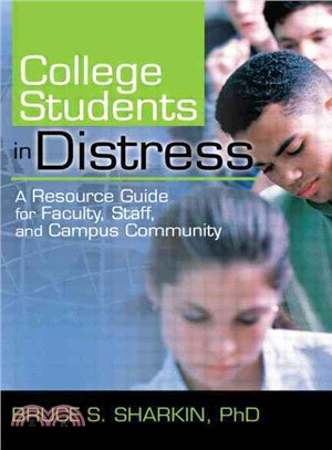 College Students in Distress ─ A Resource Guide for Faculty, Staff, And Campus Community