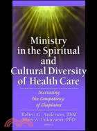 Ministry In The Spiritual And Cultural Diversity Of Healthcare: Increasing The Competency Of Chaplains