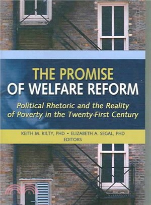 The Promise of Welfare Reform ─ Political Rhetoric And the Reality of Poverty in the Twenty-first Century