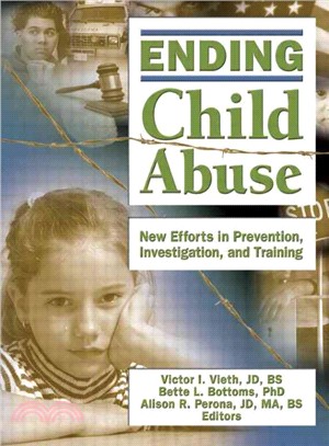 Ending Child Abuse ─ New Efforts In Prevention, Investigation, And Training