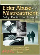 Elder Abuse And Mistreatment ─ Policy, Practice, And Research