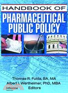 Handbook of Pharmaceutical Public Policy