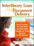 Interlibrary Loan And Document Delivery ─ Best Practices for Operating And Managing Interlibrary Loan Services in All Libraries