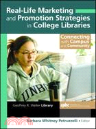 Real-Life Marketing And Promotion Strategies in College Libraries: Connecting With Campus And Community