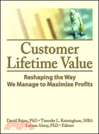 Customer Lifetime Value: Reshaping the Way We Manage to Maximize Profits