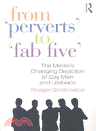 From "Perverts" to "Fab Five" ─ The Media's Changing Depiction of Gay Men and Lesbians