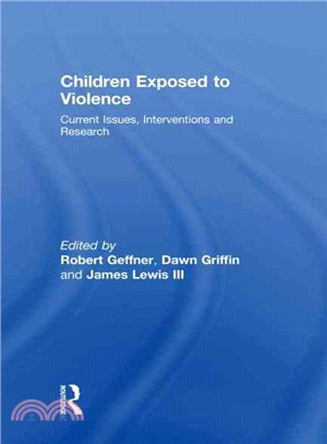 Children Exposed To Violence: Current Issues, Interventions and Research