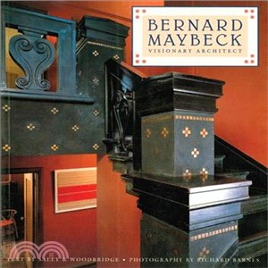 Bernard Maybeck: Visionary Architect