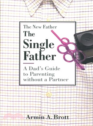 The Single Father ─ A Dad's Guide to Parenting Without a Partner