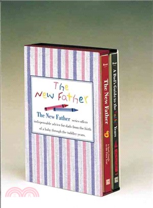 The New Father ― A Dad's Guide to the First Year/a Dad's Guide to the Toddler Years