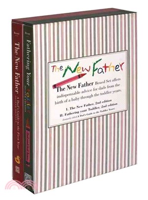 The New Father—The New Father, A Dad's Guide to The First Year; A Dad's Guide to the Toddler Years