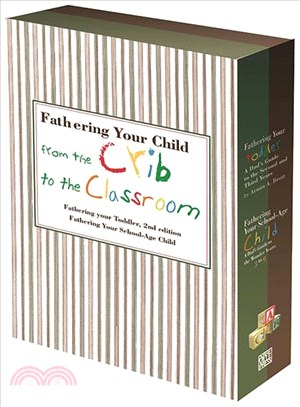 Fathering Your Child from the Crib to the Classroon ─ A Dad's Guide to Years 2-9