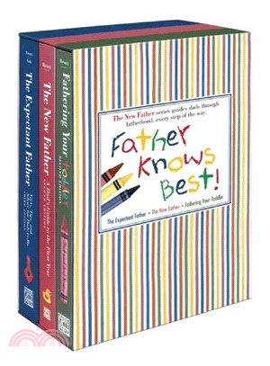 Father Knows Best ─ The Expectant Father, the New Father, Fathering Your Toddler