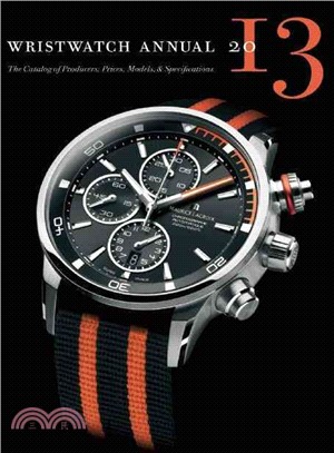 Wristwatch Annual 2013 ─ The Catalog of Producers, Prices, Models, and Specifications