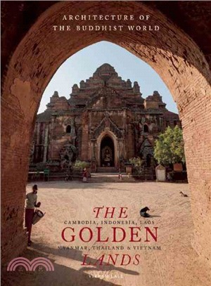 The Golden Lands ─ Cambodia, Indonesia, Laos, Myanmar, Thailand & Vietnam