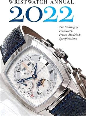 Wristwatch Annual 2022: The Catalog of Producers, Prices, Models, and Specifications