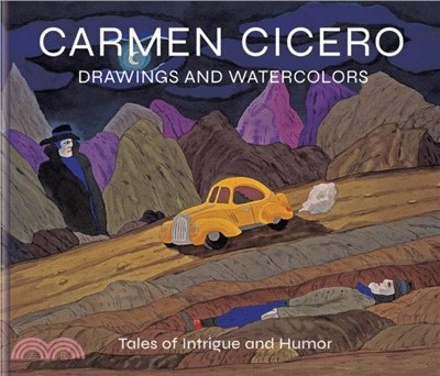 Carmen Cicero: Drawings and Watercolors：Tales of Intrigue and Humor