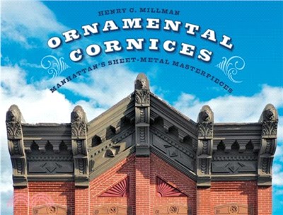 Ornamental Cornices：Manhattan's Sheet-Metal Masterpieces